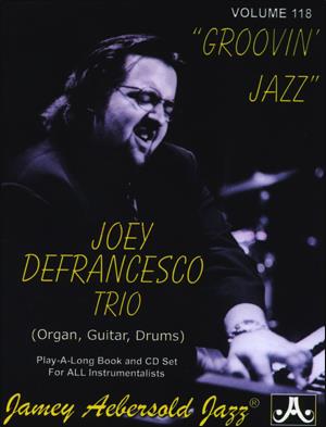 Aebersold Vol. 118 Joey Defrancesco-Groovin' Jazz - Jazz Play-Along Vol.118