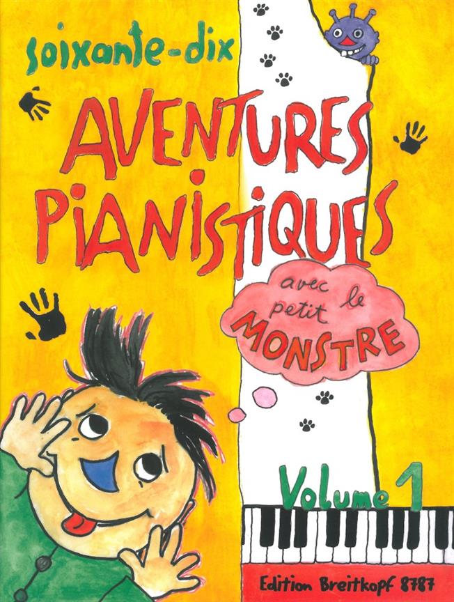 70 Aventures Pianistiques avec le petit Monstre 1 - Pièces de piano pour débutants - pro klavír