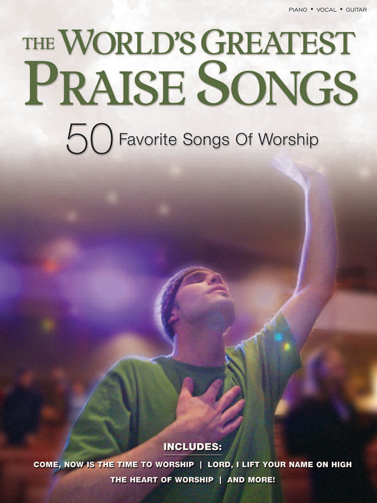 The World's Greatest Praise Songs - 50 Favorite Songs of Worship - pro zpěv a klavír s akordy pro kytaru