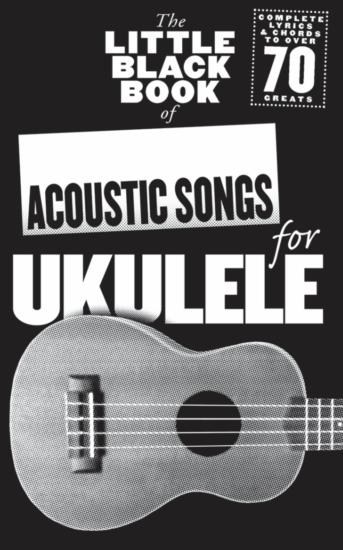 The Little Black Songbook: Acoustic Songs - pro ukulele