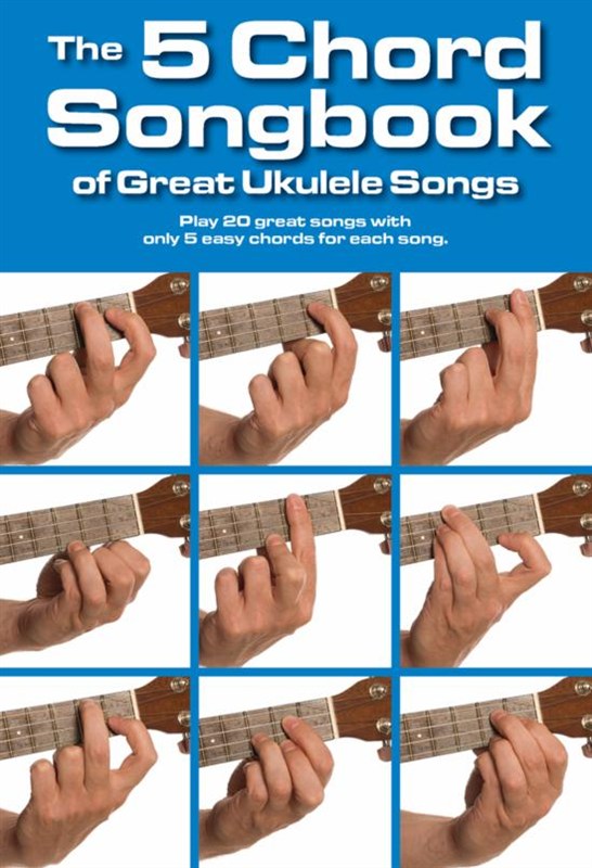 The 5 Chord Songbook Of Great Ukulele Songs - pro ukulele
