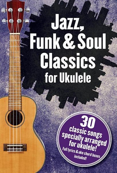 Jazz, Funk & Soul Classics For Ukulele - pro ukulele