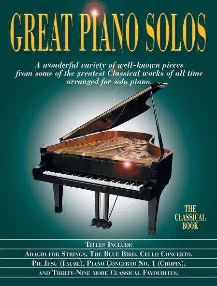 Great Piano Solos - The Classical Book - A bumper collection of fantastic classical pieces