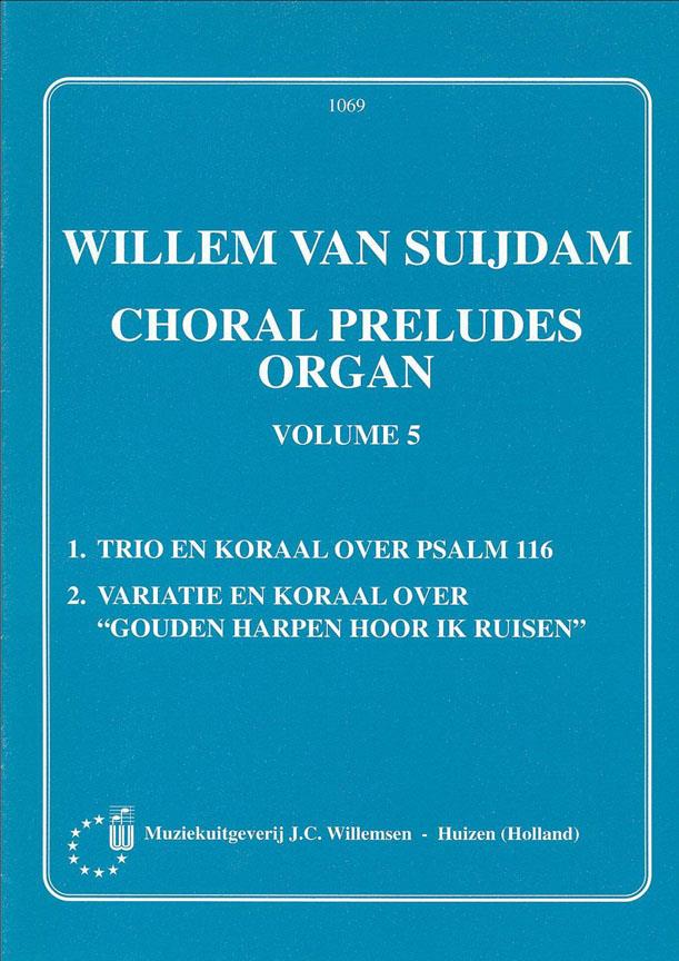 Choral Preludes 5 - Trio En Koraal Psalm 116, Variatie En Koraal Gouden Harpen Hoor Ik Ruisen - pro varhany